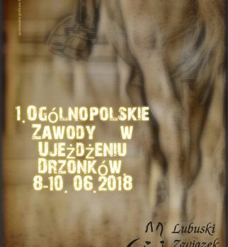 OGÓLNOPOLSKIE ZAWODY W UJEŻDŻENIU – DRZONKÓW 08-10.06.2018